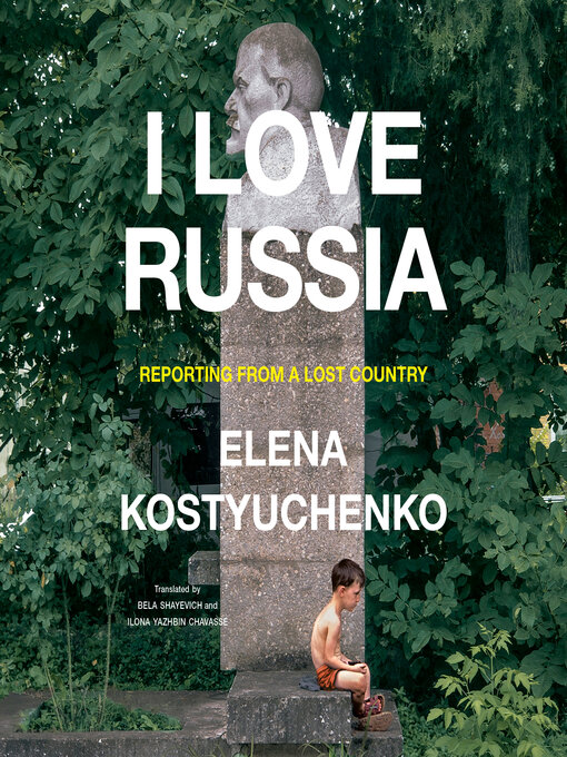 Title details for I Love Russia by Elena Kostyuchenko - Available